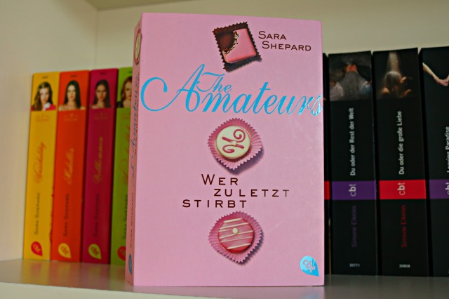 The Amateurs cbt Verlag Sara Shepard Pretty little Liars Wer zuletzt stirbt